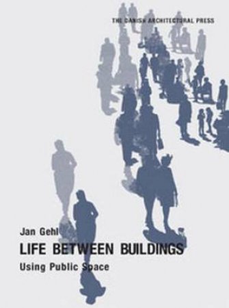 Life Between Buildings by Jan Gehl