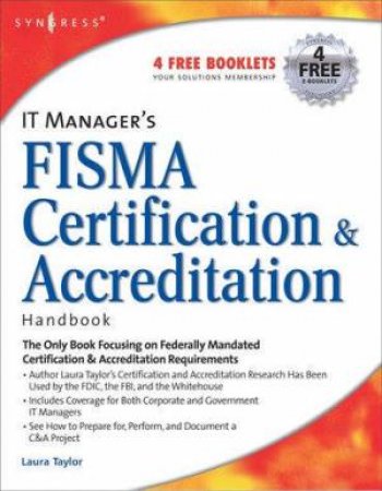 It Manager's FISMA Certification And Accreditation Handbook by Laura Taylor