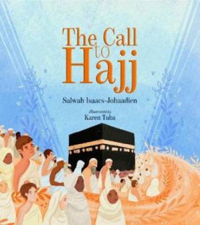 The Call To Hajj by Salwah Isaacs-Johaadien