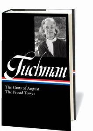 Barbara Tuchman: The Guns of August & The Proud Tower by Margaret MacMillan