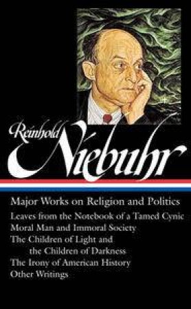 Library of America #263 Reinhold Niebuhr: Major Works On Religion And Politics by Niebuhr Reinhold 