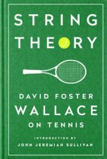 String Theory David Foster Wallace On Tennis