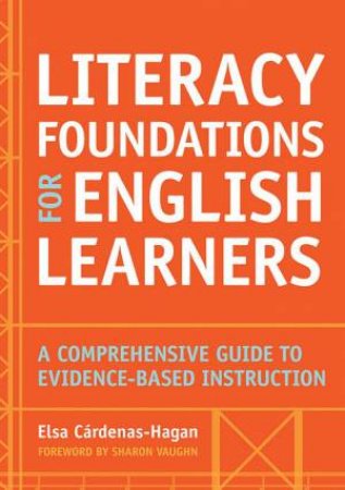 Literacy Foundations For English Learners by Elsa Cardenas-Hagan