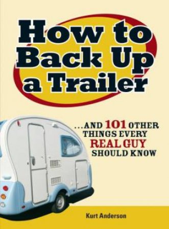 How to Back Up a Trailer by Kurt Anderson