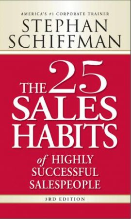 The 25 Sales Habits of Highly Successful Salespeople by Stephan Schiffman