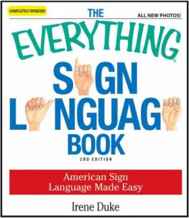 The Everything Sign Language Book by Irene Duke