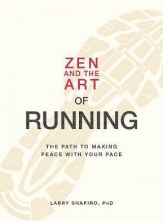 Zen and the Art of Running by Larry Shapiro