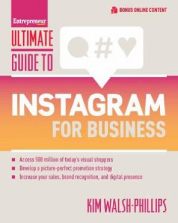 Ultimate Guide To Instagram For Business by Kim Walsh-Phillips