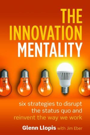 The Innovation Mentality by Glenn Llopis & Jim Eber