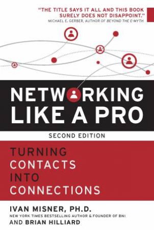 Networking Like A Pro by Ivan Misner & Brian Hilliard