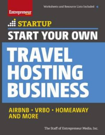 Start Your Own Travel Hosting Business by Staff of Entrepreneur Media Inc.