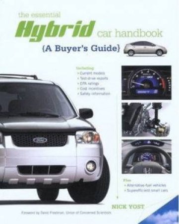 The Essential Hybrid Car Handbook: A Buyer's Guide by Nick Yost