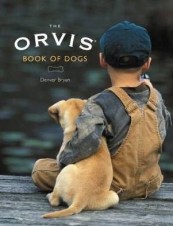 Orvis Book of Dogs by Denver Bryan