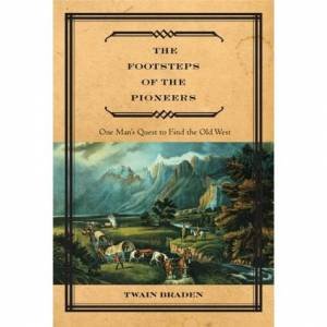 Footsteps of the Pioneers H/C by Twain Braden