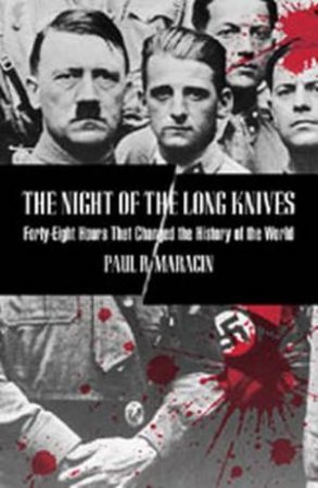 The Night Of The Long Knives by Paul R. Maracin