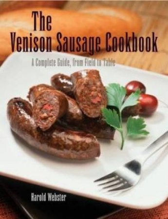 The Venison Sausage Cookbook by Harold Webster