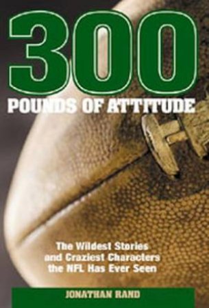 300 Pounds of Attitude by Jonathan Rand