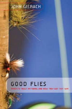 Good Flies by John Gierach