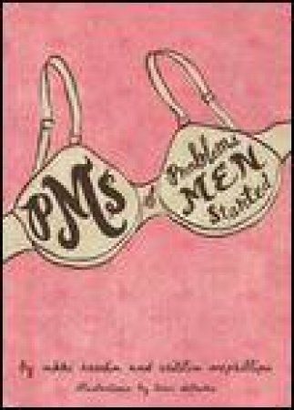 PMS (Problems Men Started) by Nikki Hardin & Caitilin McPhillips