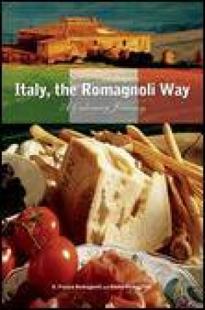 Italy, The Romagnoli Way: A Culinary Journey by G Franco & Gwen Romagnoli