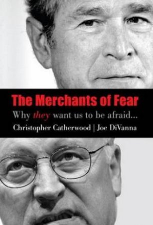 Merchants of Fear H/C: Why They Want Us to be Afraid by Christopher Catherwood