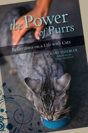 Power of Purrs: Reflections on a Life with Cats by Gary Shiebler