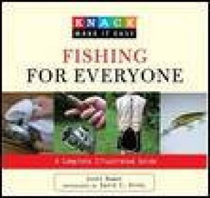 Fishing for Everyone: Knack, A Complete Illustrated Guide by Scott Bowen