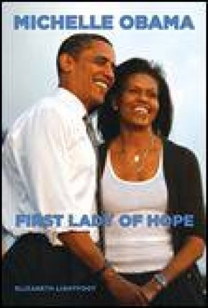 Michelle Obama: First Lady of Hope by Elizabeth Lightfoot