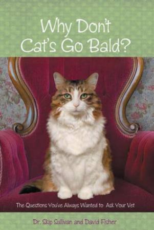 Why Don't Cats Go Bald? by Skip Sullivan