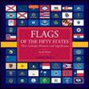 Flags of the Fifty States, 2nd Ed: Their Colorful Histories and Significance by Randy Howe