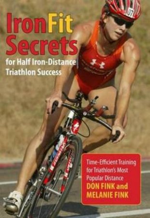 Be Iron Fit, 2nd Ed: Time-Efficient Training Secrets for Ultimate Fitness by Don Fink