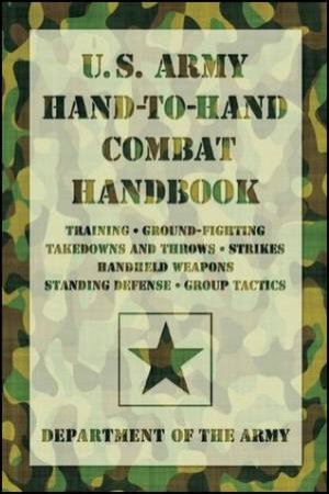 U.S. Army Hand-to-Hand Combat Handbook by Department of the Army Department of the Army