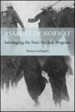 Assault In Norway Sabotaging The Nazi Nuclear Program