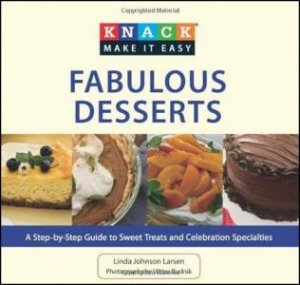 Knack Fabulous Desserts by Linda Johnson Larsen