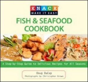 Knack Fish And Seafood Cookbook by Doug DuCap