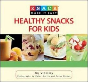 Knack Healthy Snacks For Kids by Amy Wilensky