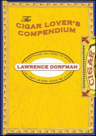 Cigar Lover's Compendium by Lawrence Dorfman