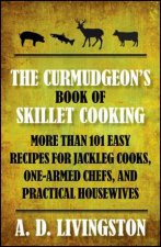 Curmudgeons Book of Skillet Cooking