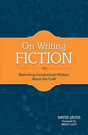 On Writing Fiction by DAVID JAUSS