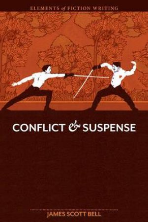 Conflict and Suspense by JAMES SCOTT BELL