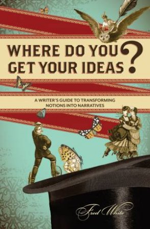 Where Do You Get Your Ideas? by FRED WHITE