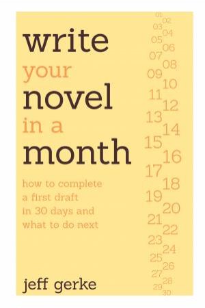 Write Your Novel in a Month by JEFF GERKE