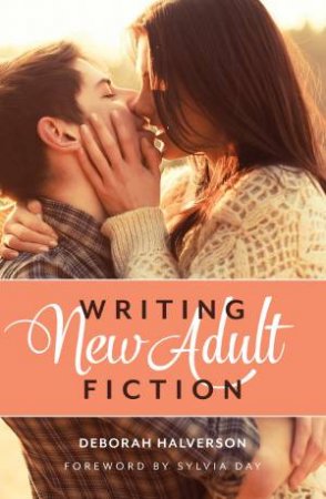 Writing New Adult Fiction by DEBORAH HALVERSON