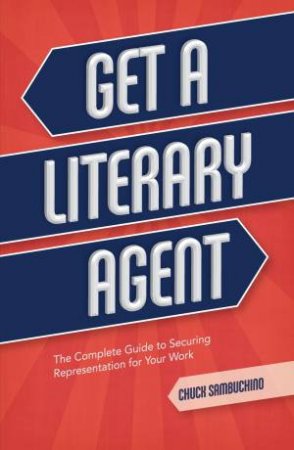 Get a Literary Agent by CHUCK SAMBUCHINO