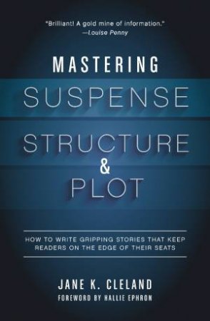 Mastering Suspense, Structure, and Plot by JANE CLELAND