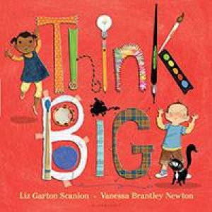 Think Big by Liz Garton Scalon