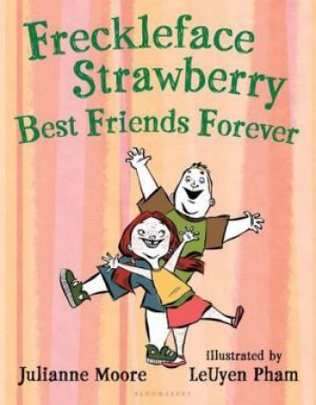 Freckleface Strawberry: Best Friends Forever by Julianne Moore