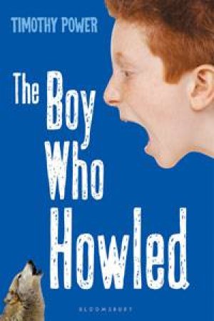 The Boy Who Howled by Timothy Power