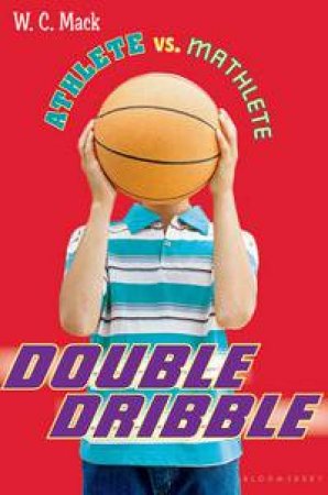 Athlete vs. Mathlete: Double Dribble by Winnie Mack