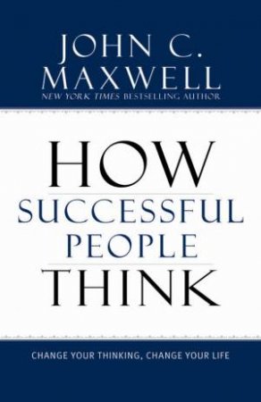 How Successful People Think by John C Maxwell